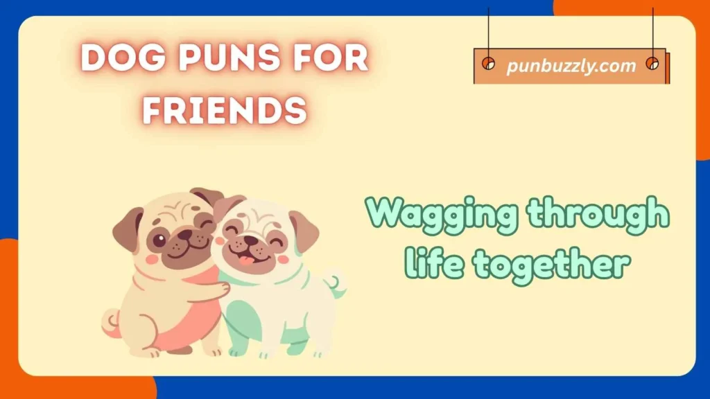 Dog Puns for Friends